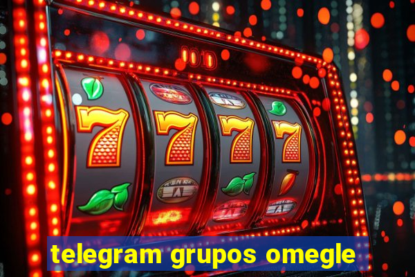 telegram grupos omegle